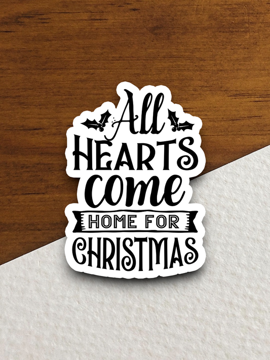 All Hearts Come Home for Christmas - Holiday Sticker