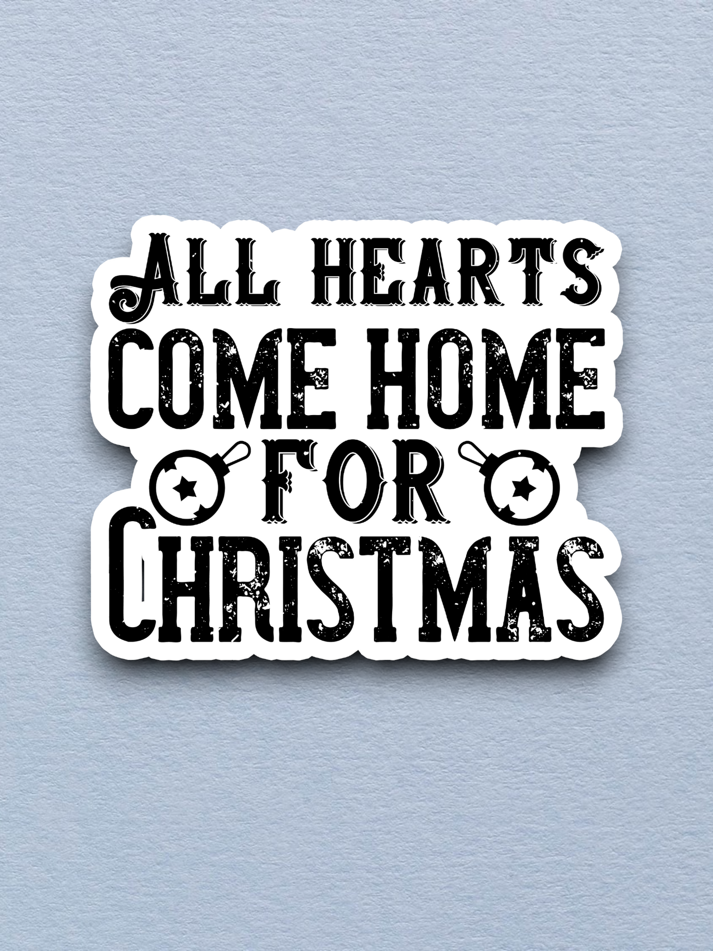 All Hearts Come Home for Christmas Version 4 - Holiday Sticker