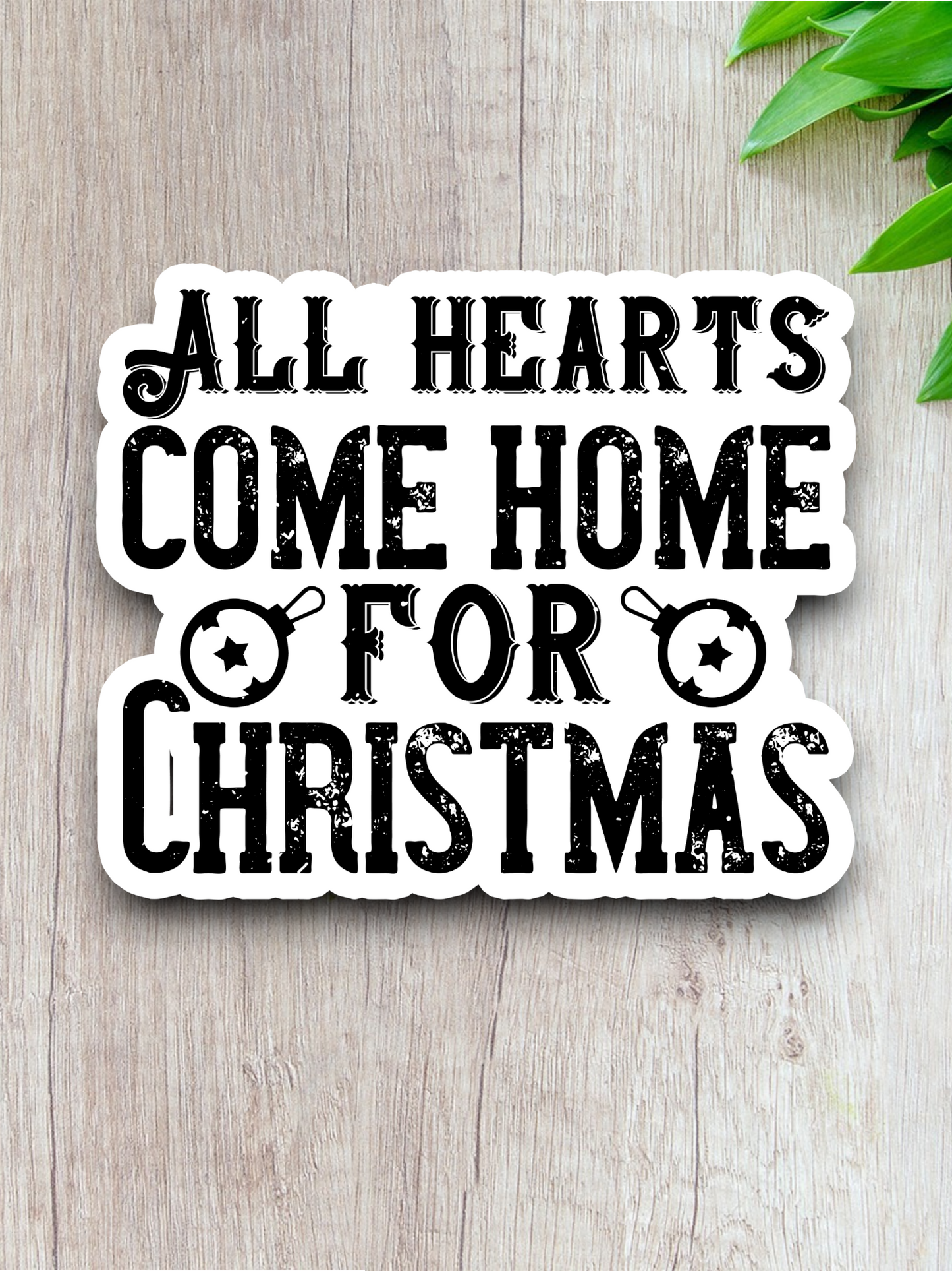 All Hearts Come Home for Christmas - Holiday Sticker