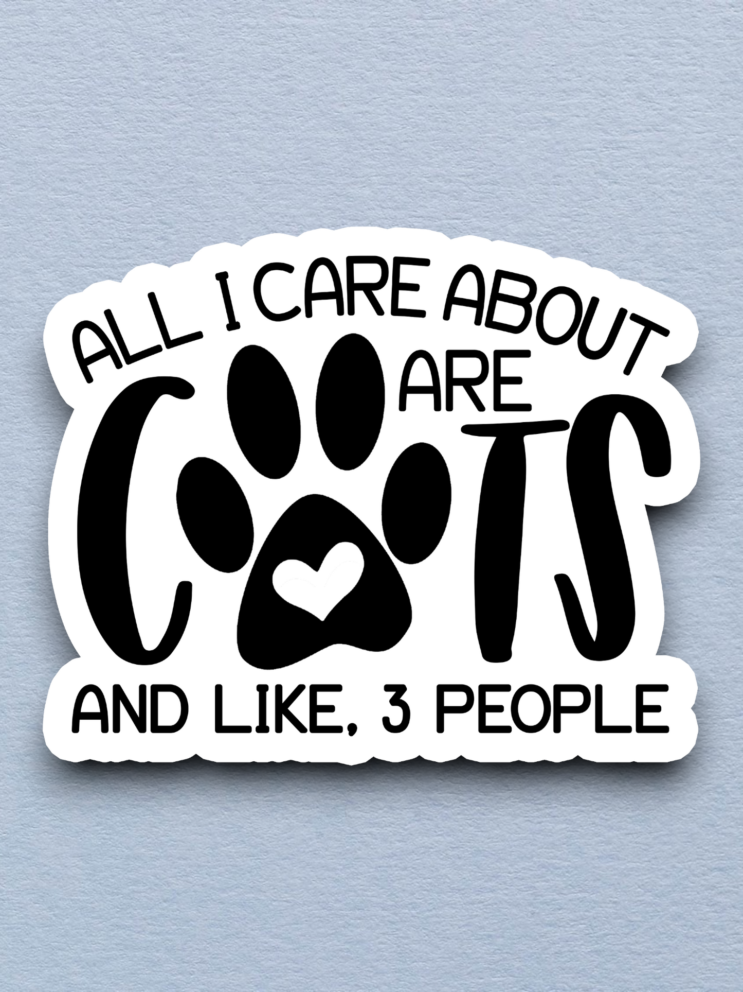 All I Care About Are Cats Sticker
