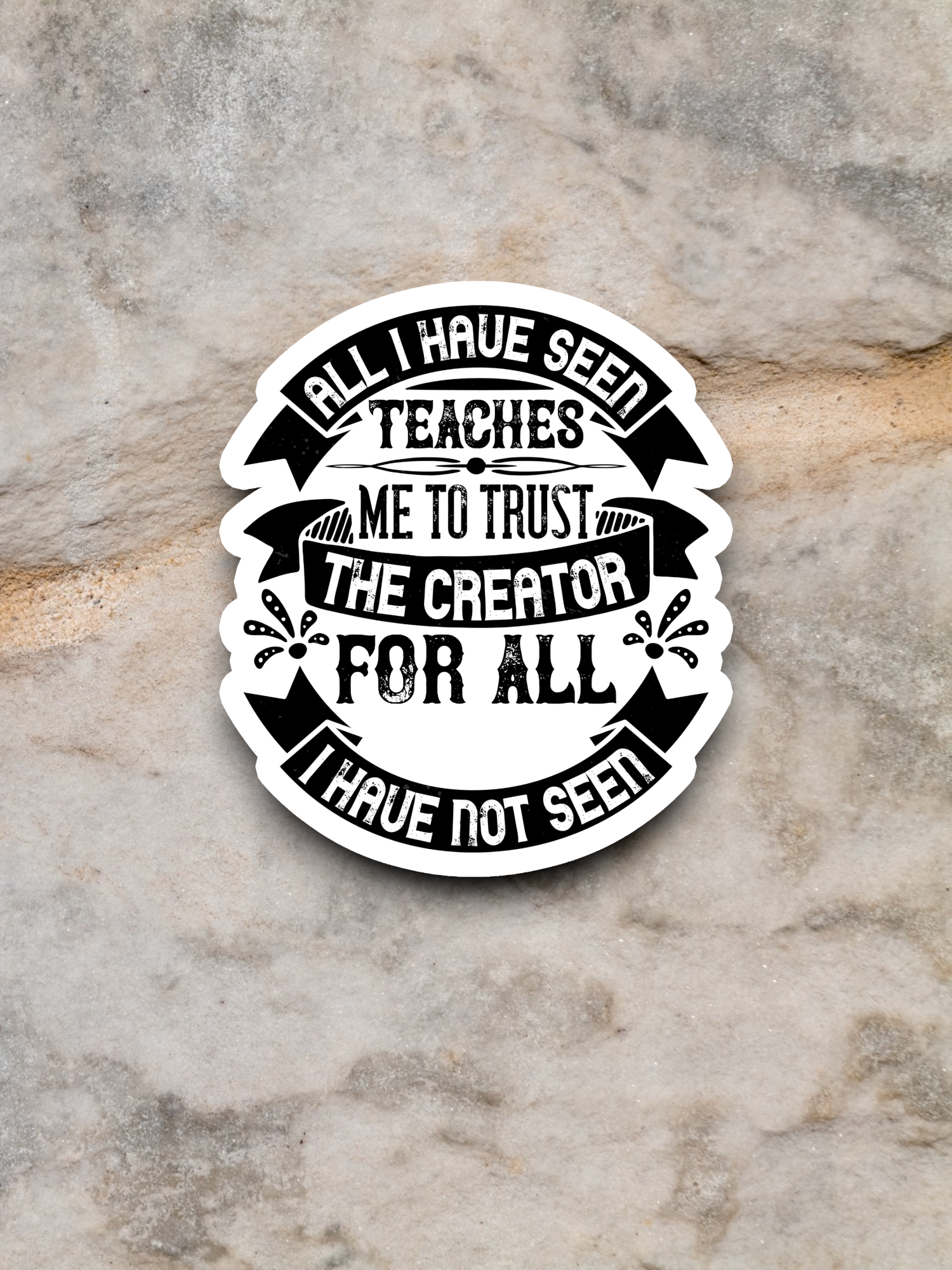 All I Have Seen Teaches Me To Trust The Creator - Faith Sticker