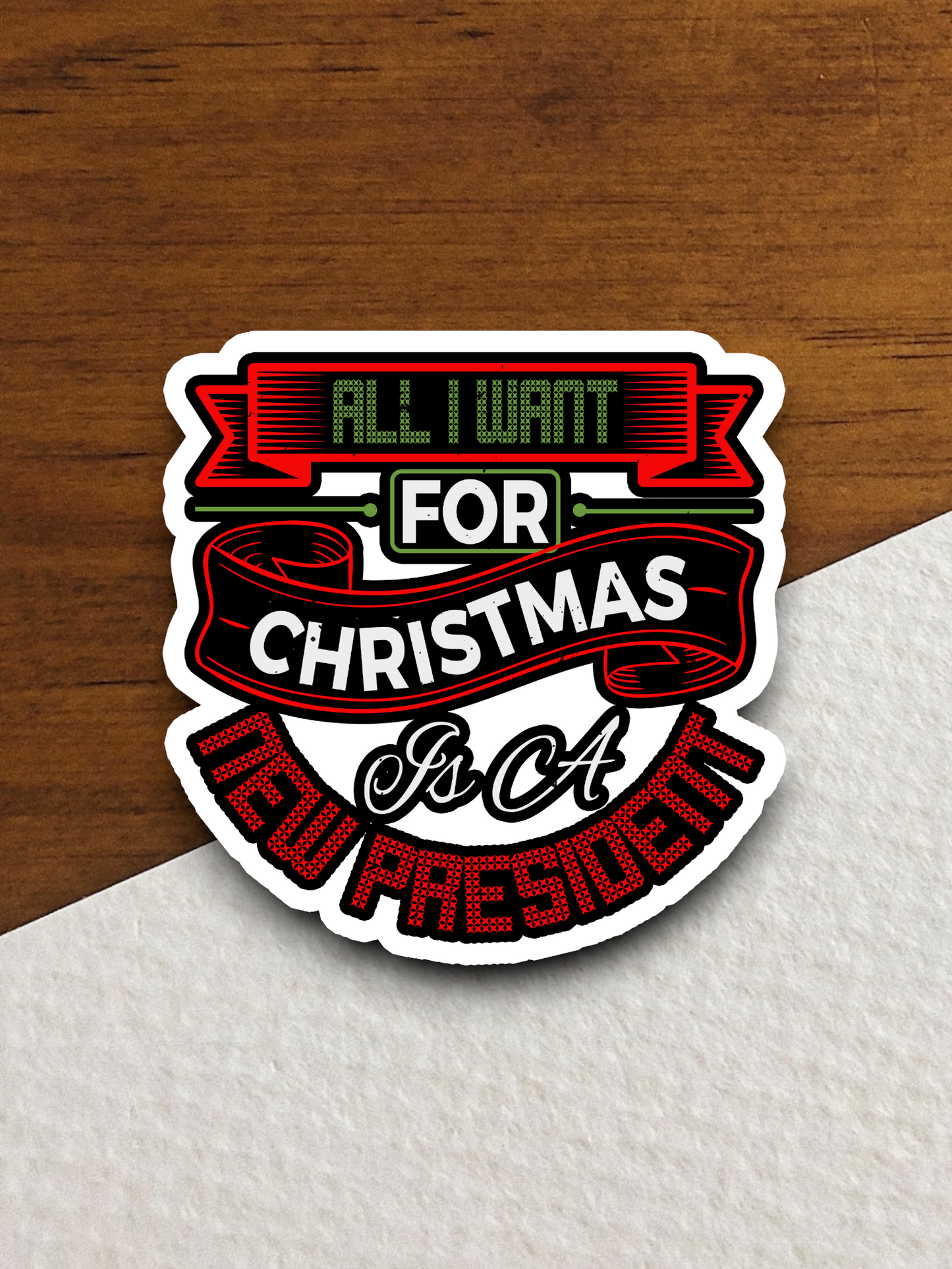 All I Want For Christmas Is a New President Sticker