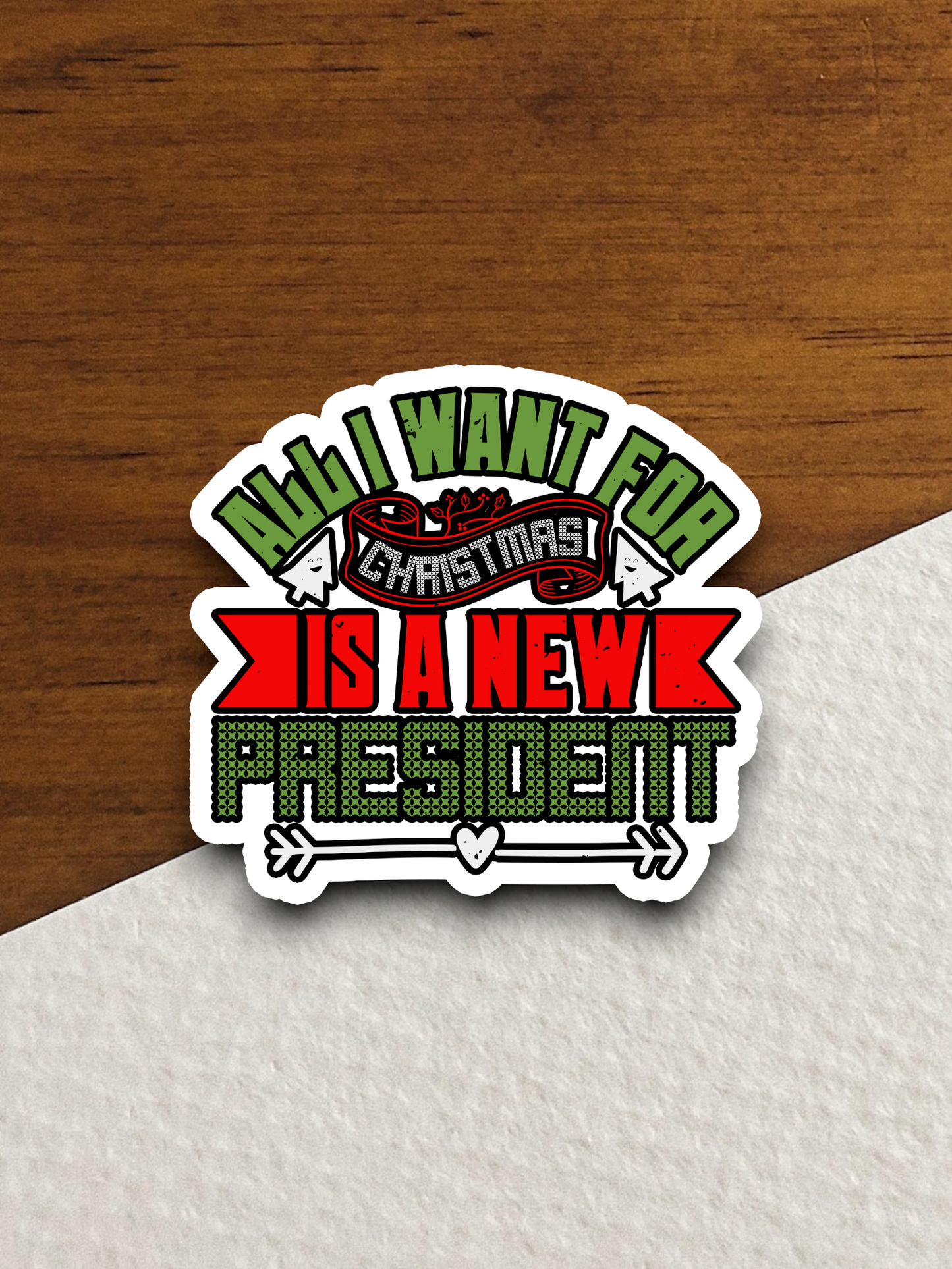 All I Want For Christmas Is a New President Sticker