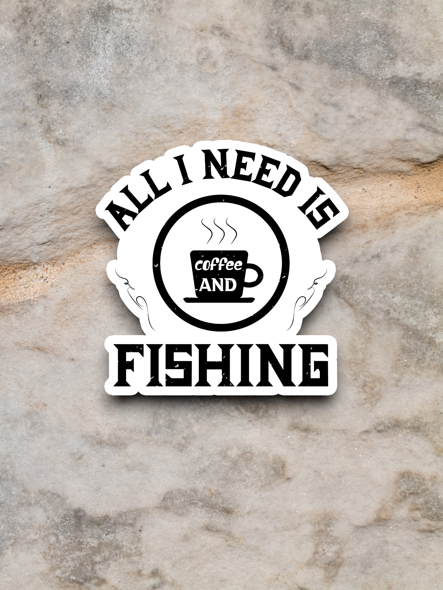 All I need is Coffee and Fishing - Coffee Sticker