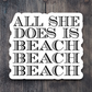 All She Does is Beach Beach Beach - Travel Sticker