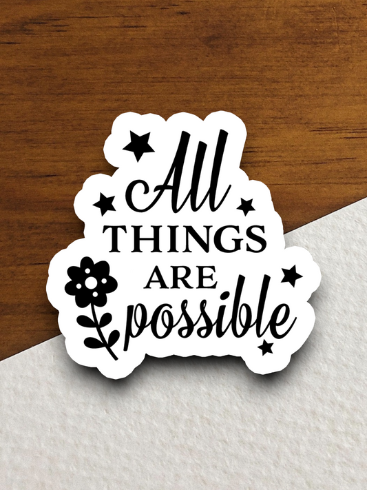 All Things Are Possible Sticker