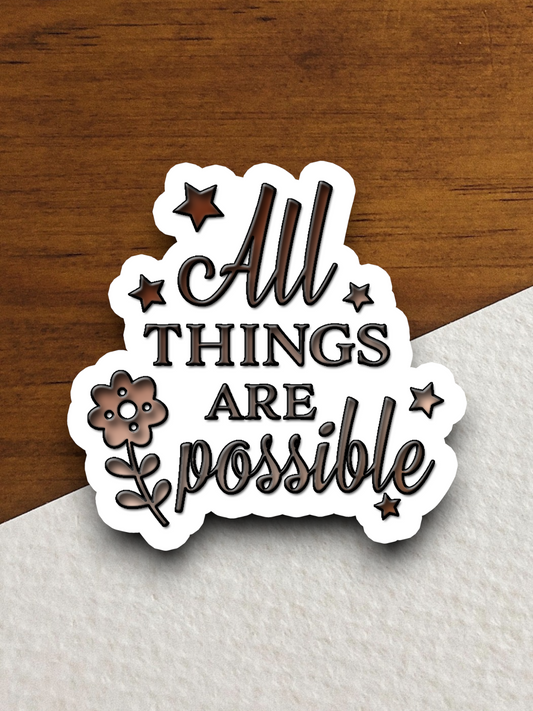 All Things Are Possible Sticker