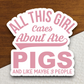 All This Girl Cares About Are Pigs Sticker