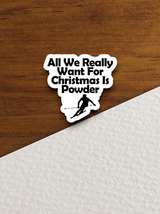 All We Really Want For Christmas is Powder Sticker