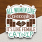 All Women Like Chocolate It's Like Female Catnip Sticker