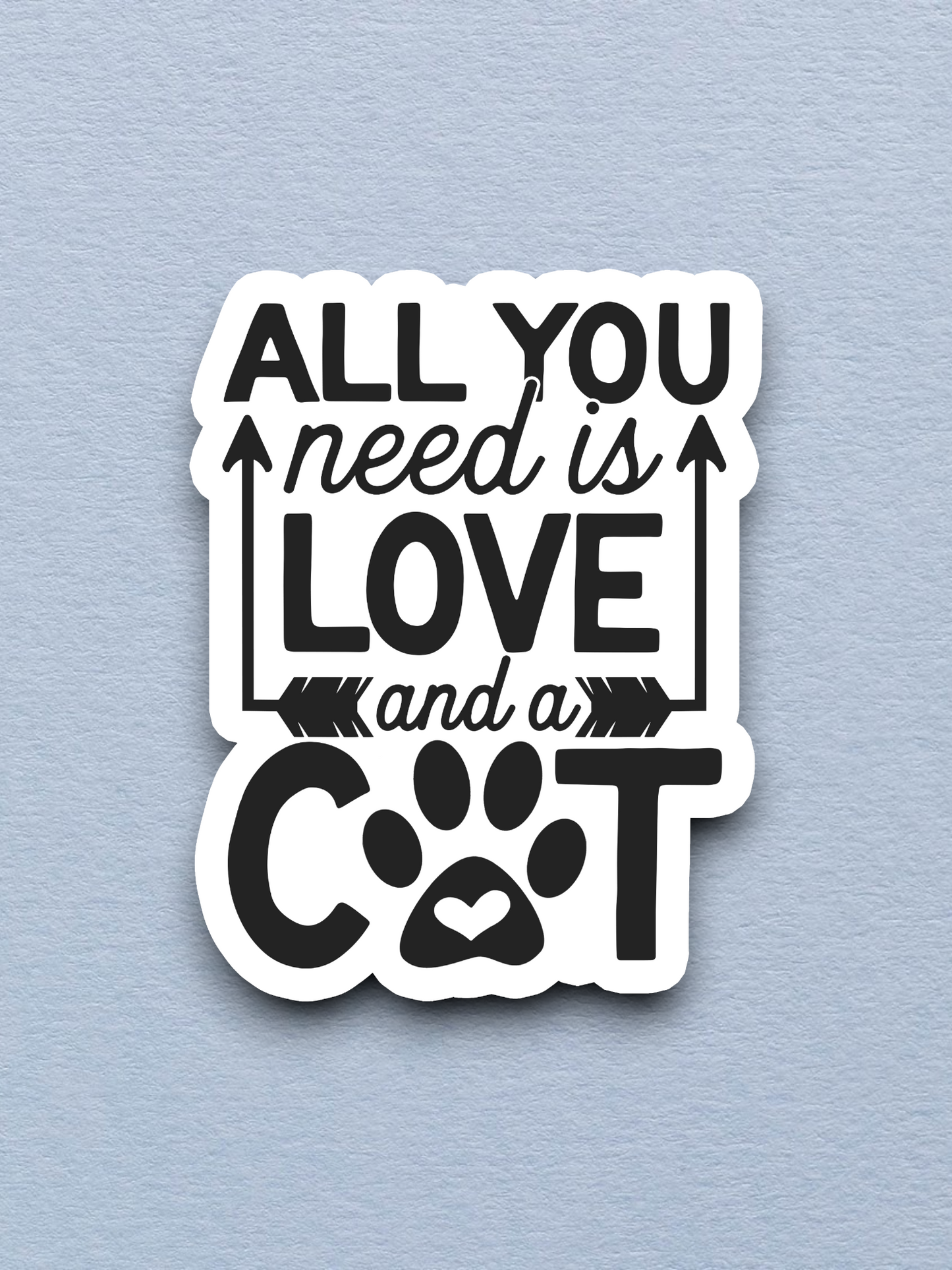 All You Need Is Love And A Cat Sticker