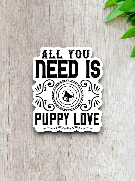 All You Need Is Puppy Love Sticker