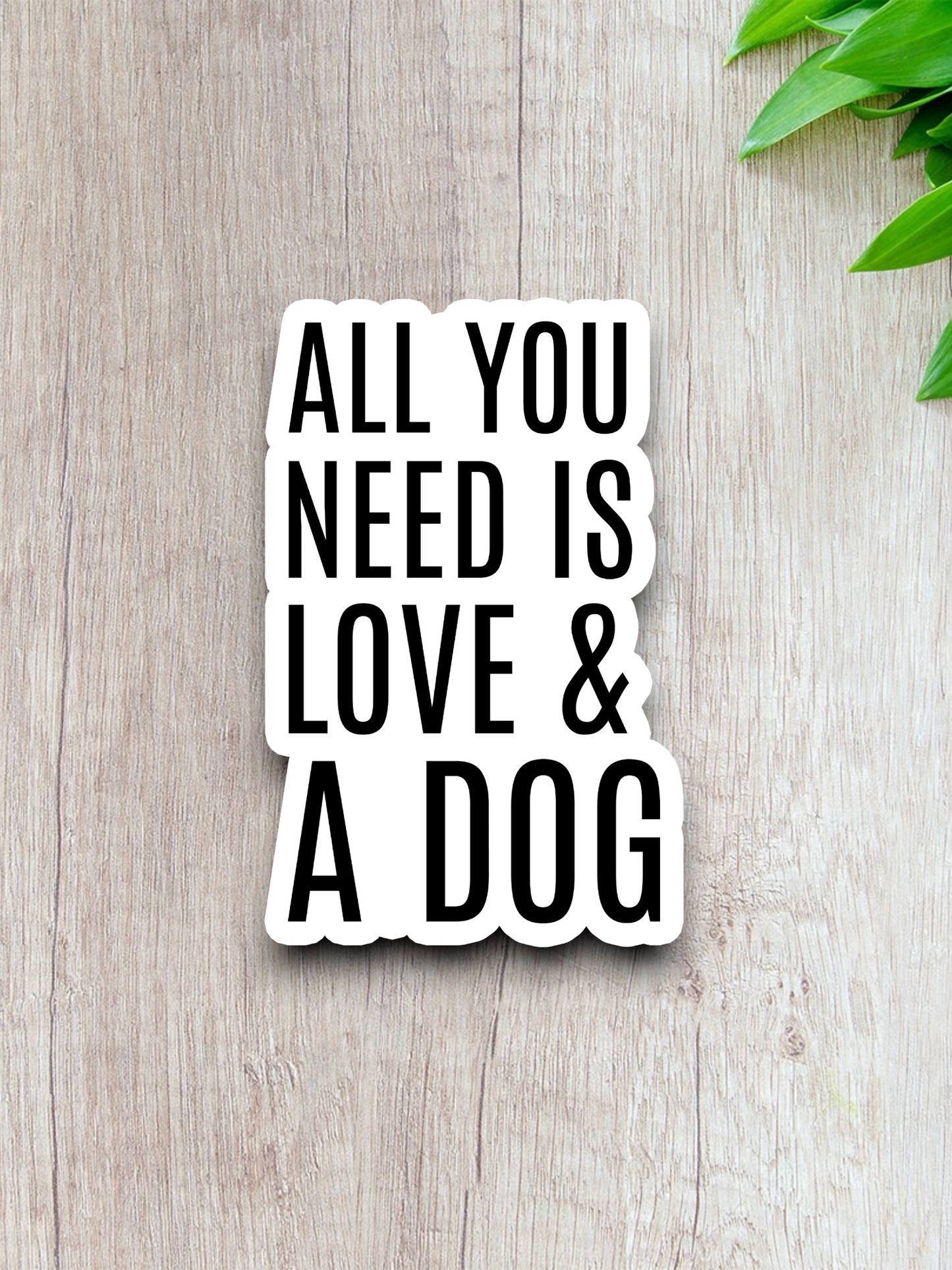 All You Need is Love and a Dog Sticker