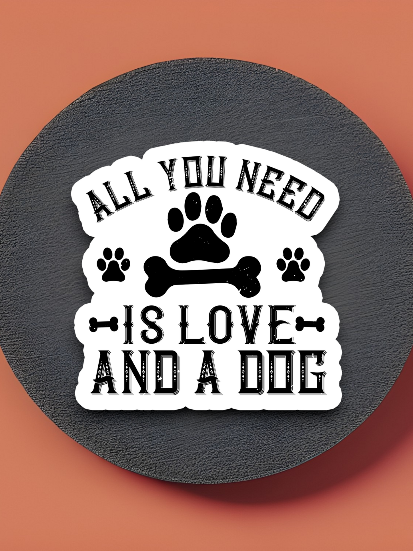 All You Need is Love and a Dog Sticker