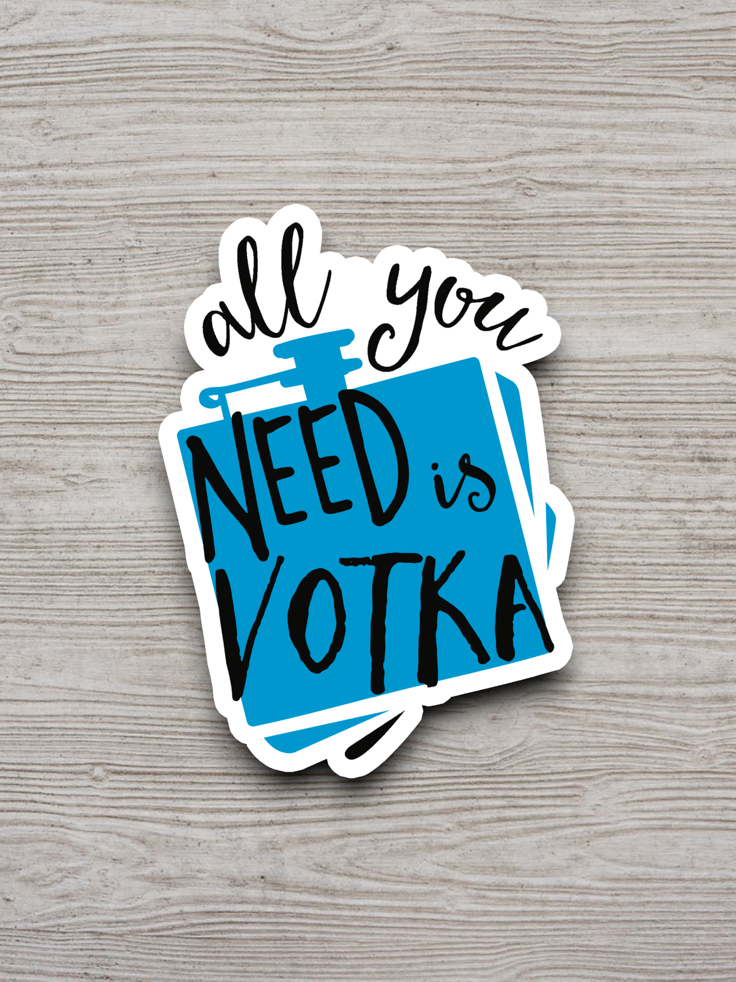 All You Need is Votka Sticker