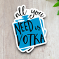 All You Need is Votka Sticker