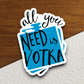 All You Need is Votka Alcohol Image Sticker