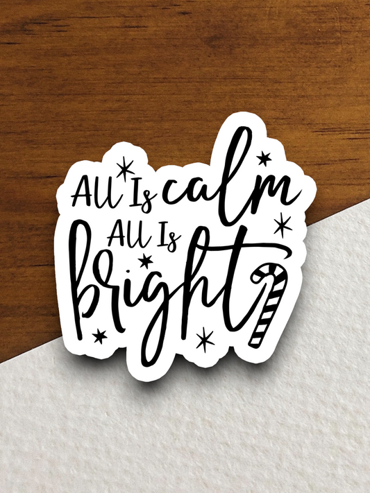 All is Calm All is Bright - Holiday Sticker