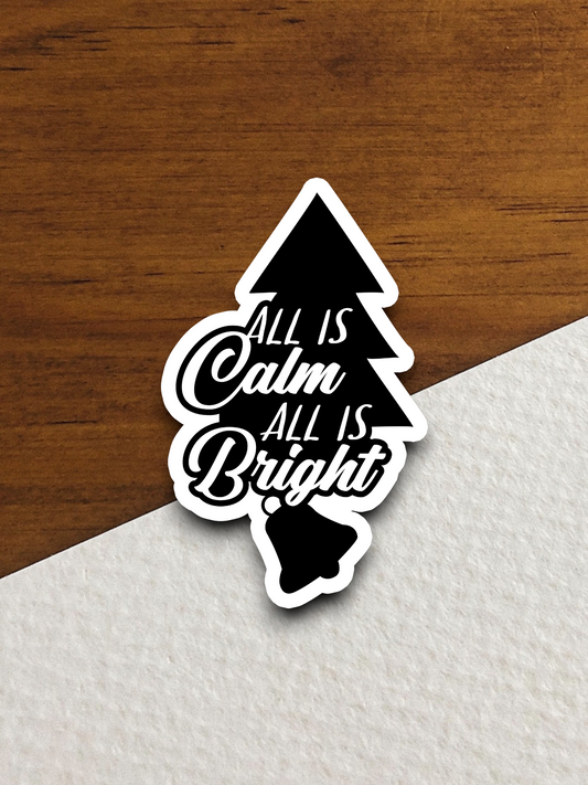 All is Calm All is Bright - Holiday Sticker