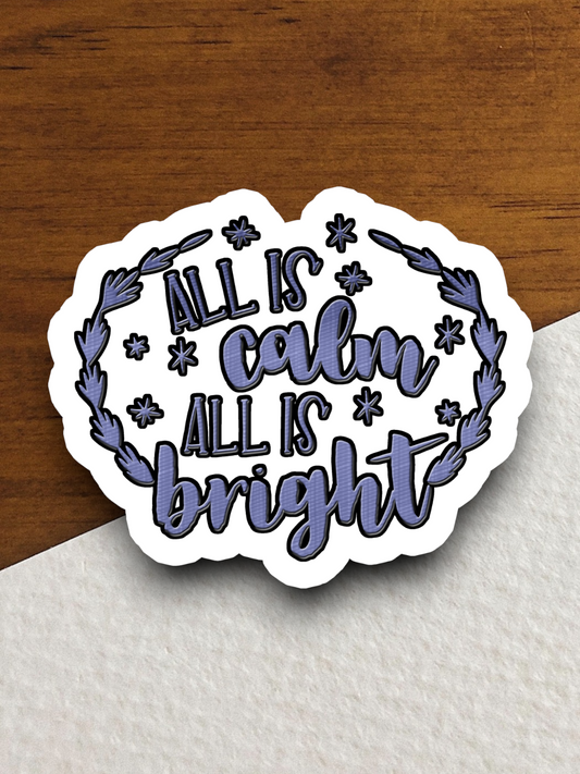 All is Calm All is Bright - Holiday Sticker