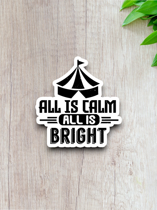 All is Calm All is Bright - Travel Sticker