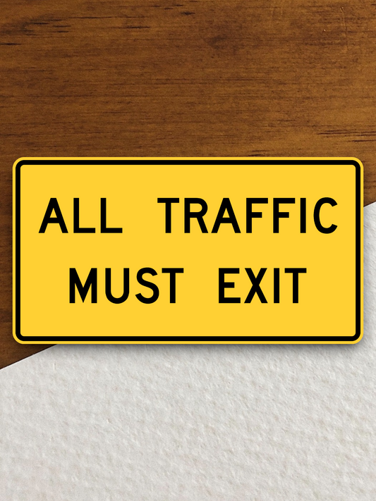 All Traffic Must Exit Sticker