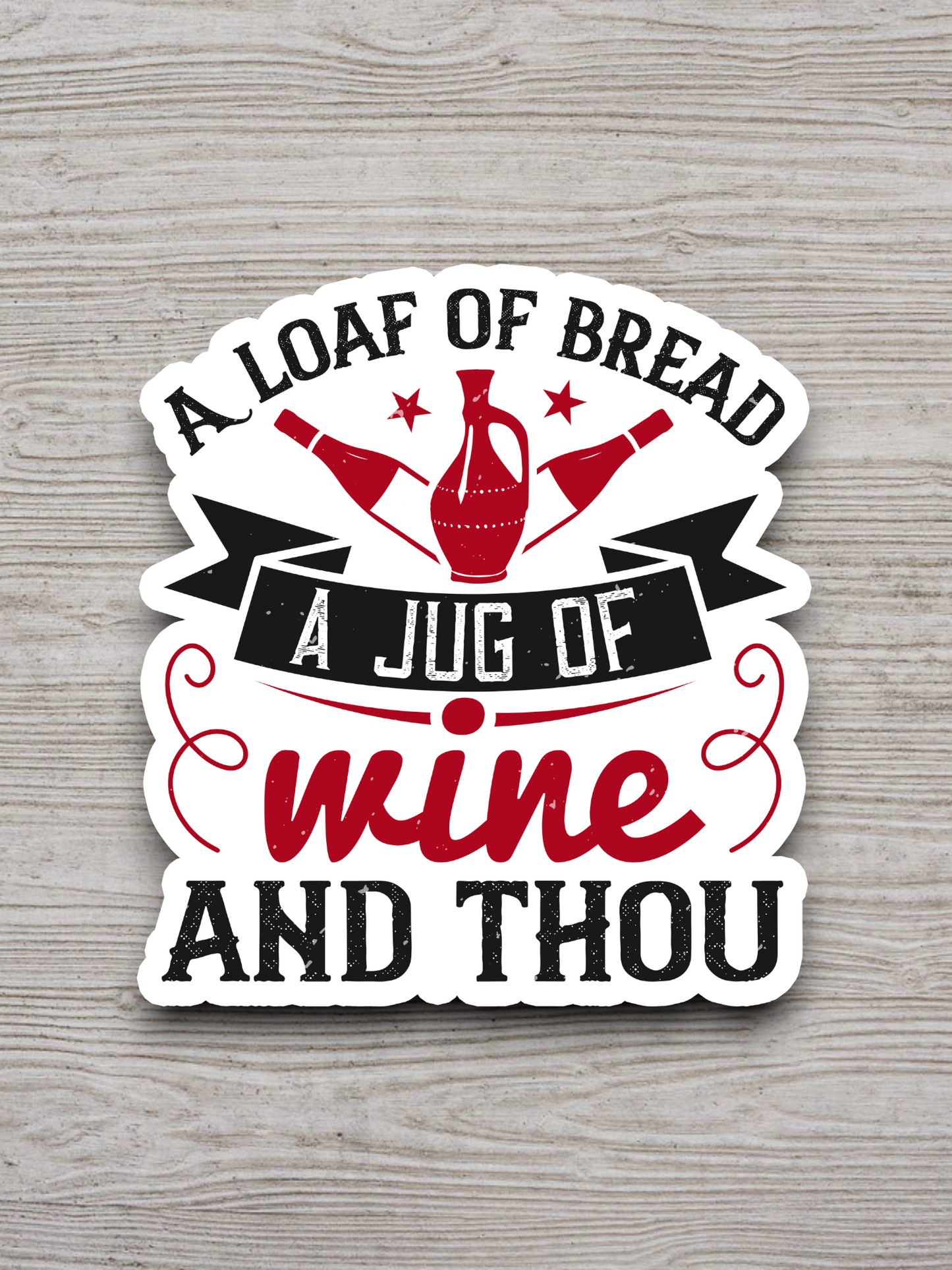 A loaf of bread a jug of wine and thou Sticker