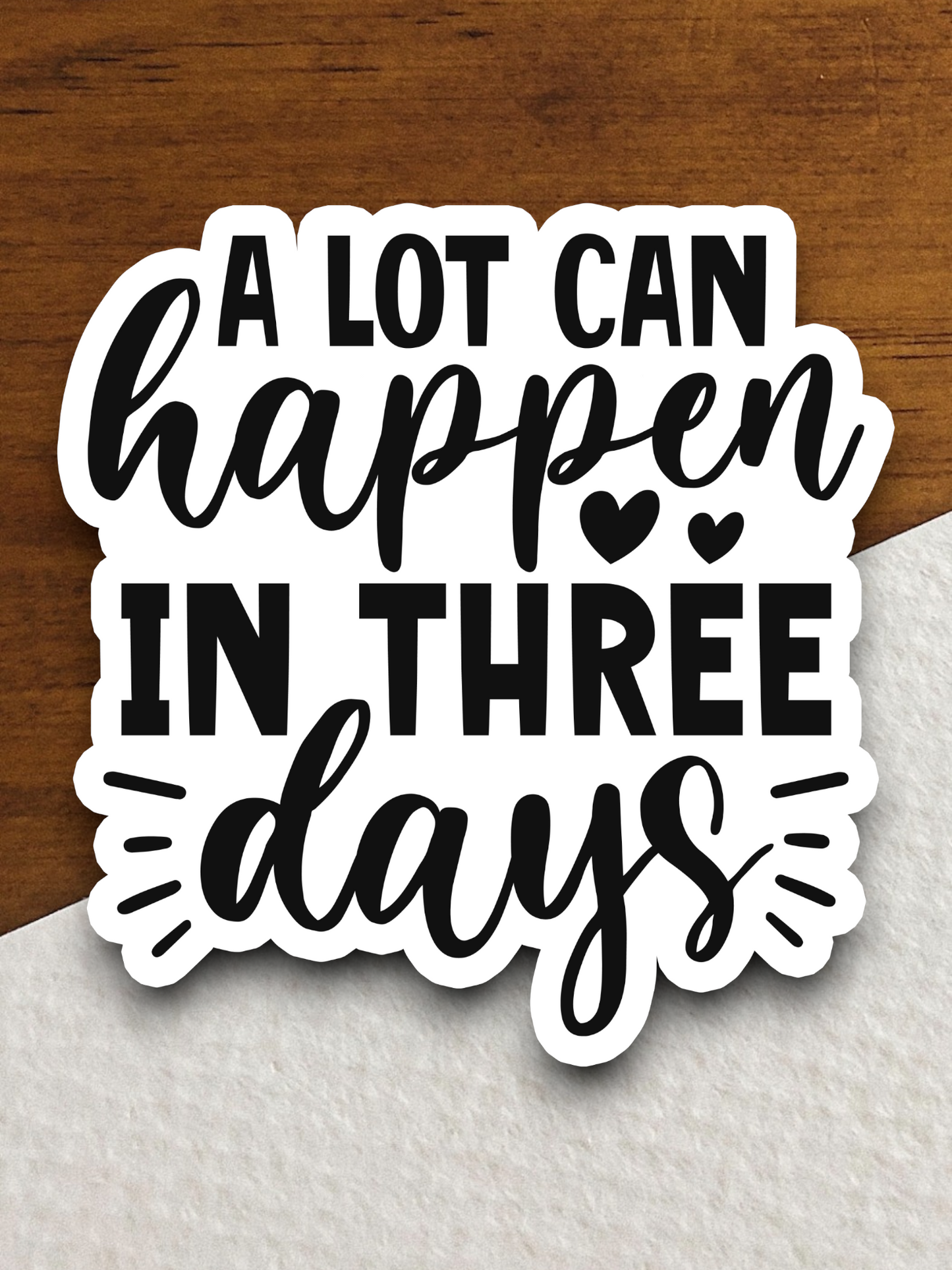 A Lot Can Happen In Three Days - Faith Sticker