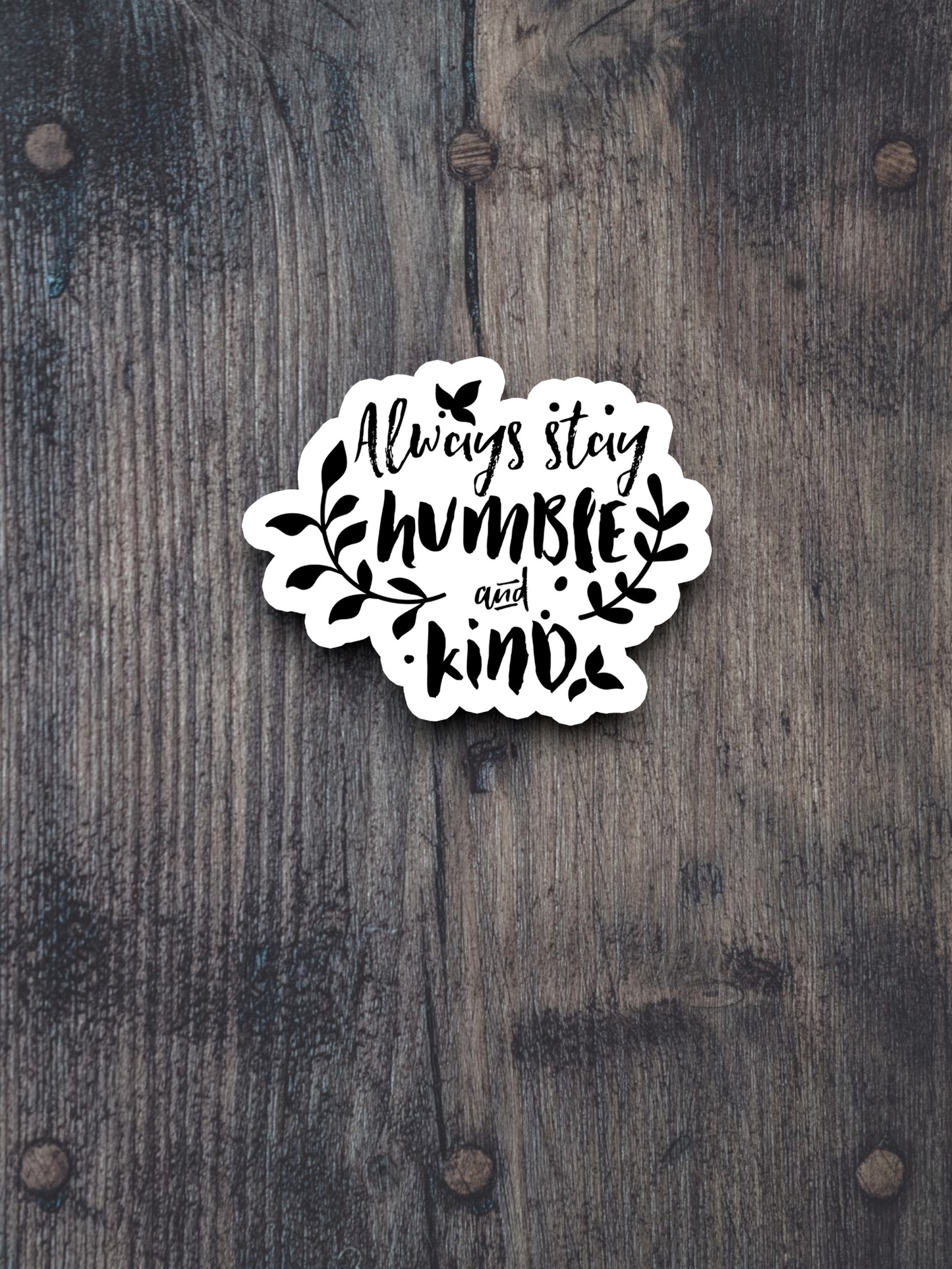 Always Stay Humble and Kind - Faith Sticker