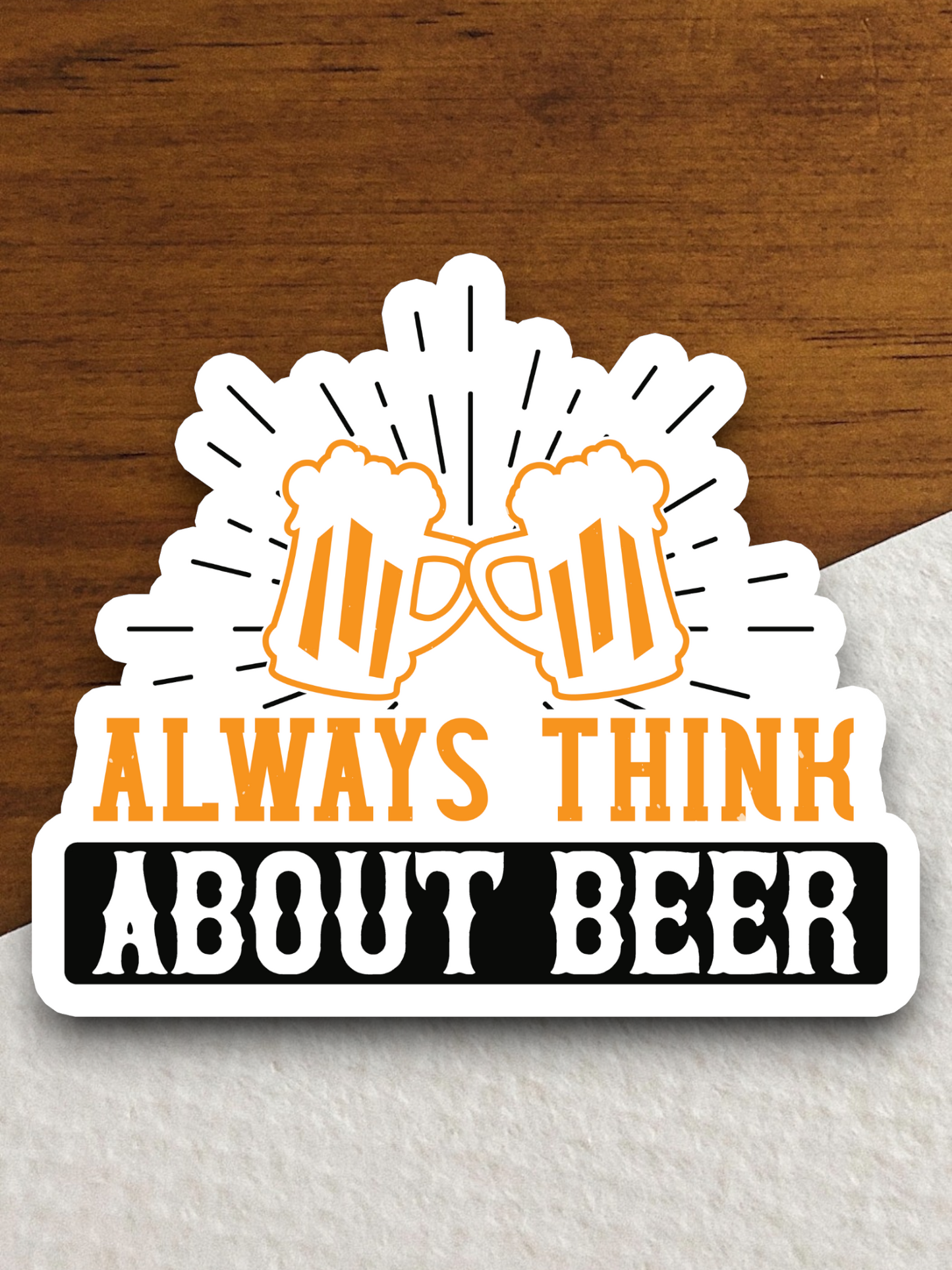 Always Think About Beer Sticker