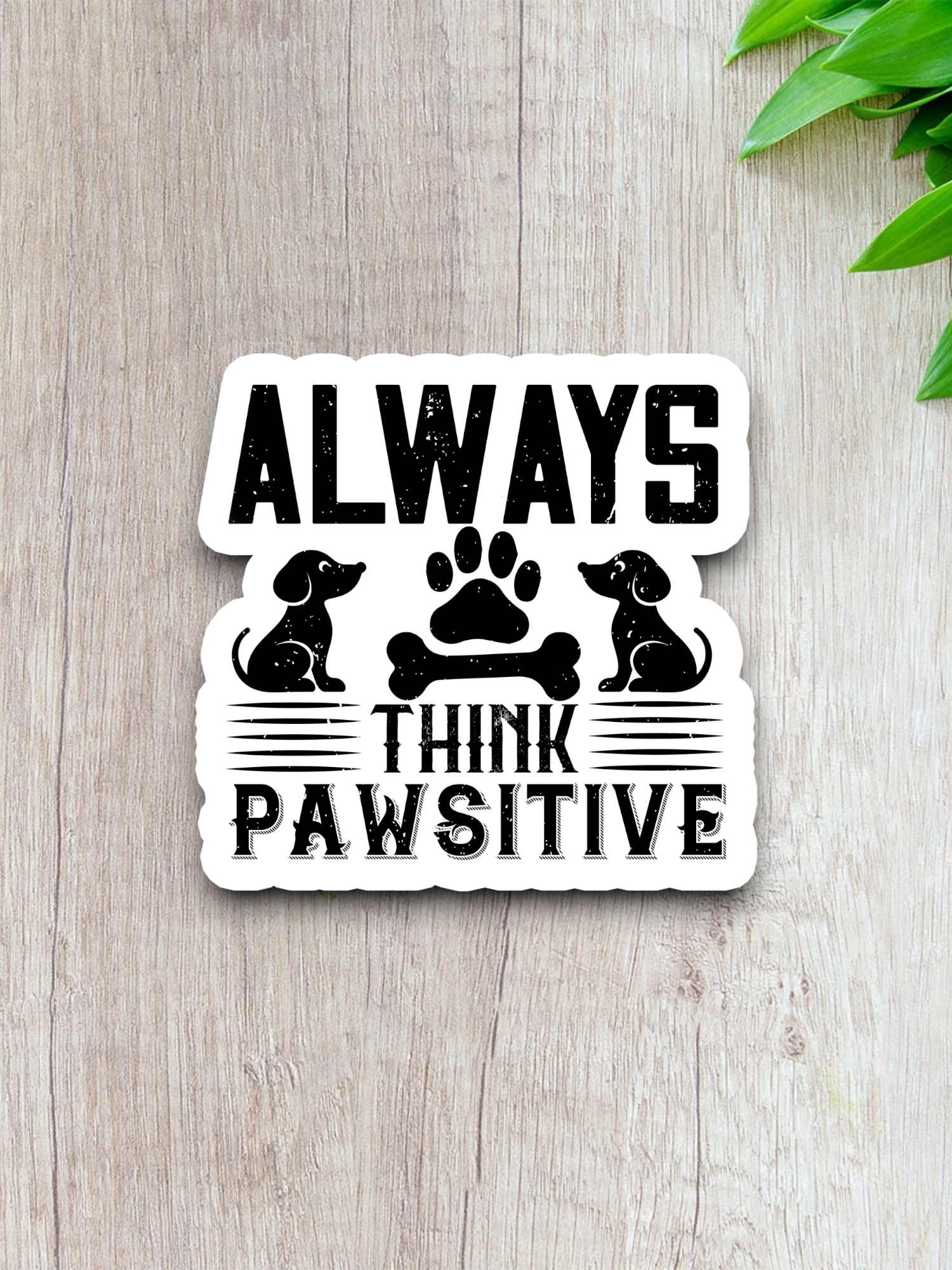 Always Think Pawsitive  Sticker