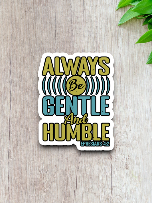 Always be Gentle and Humble - Faith Sticker