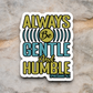 Always be Gentle and Humble Version 2 - Faith Sticker