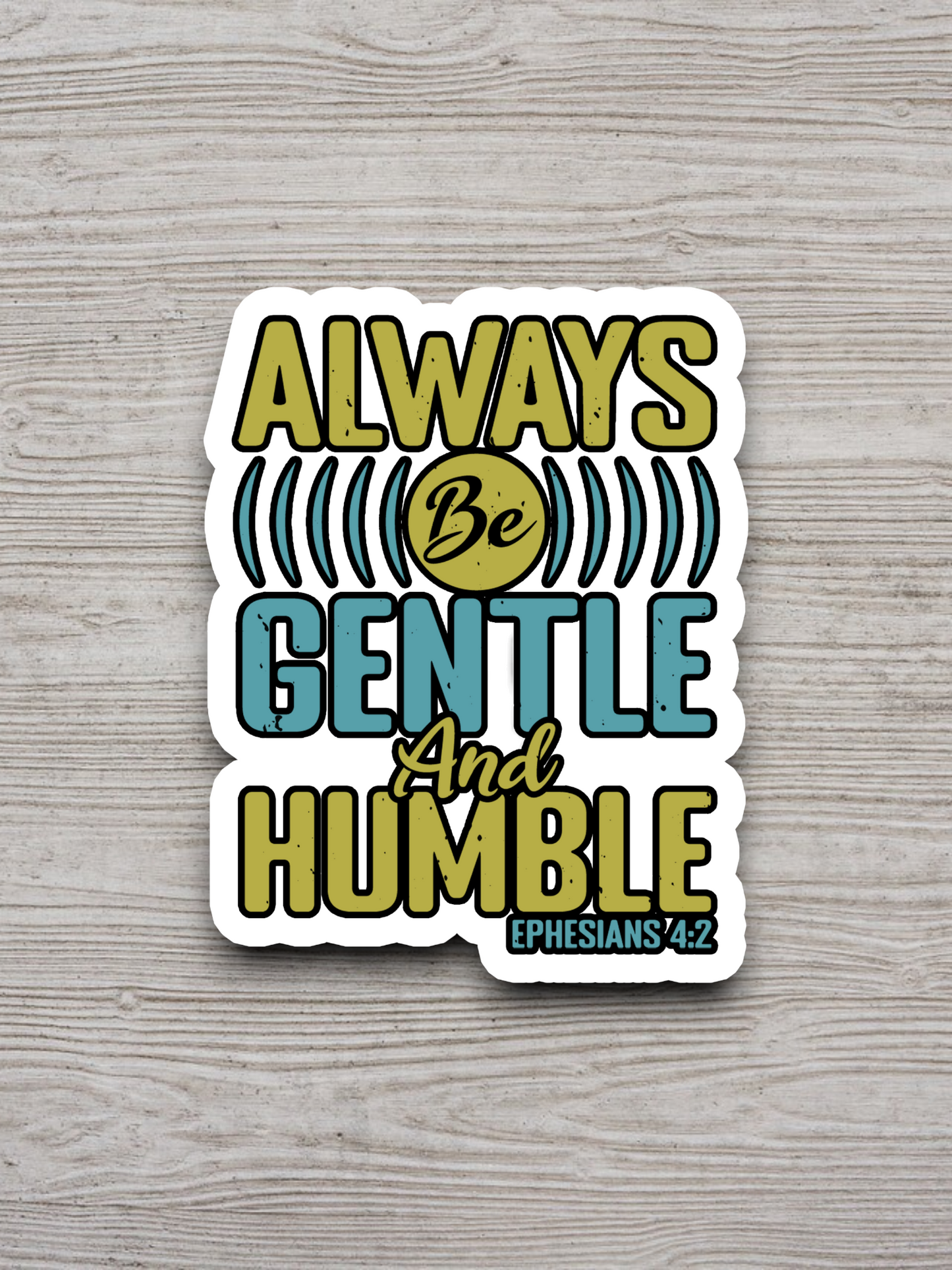 Always be Gentle and Humble Version 2 - Faith Sticker