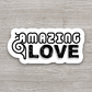 Amazing Love Version 1 - Faith Sticker