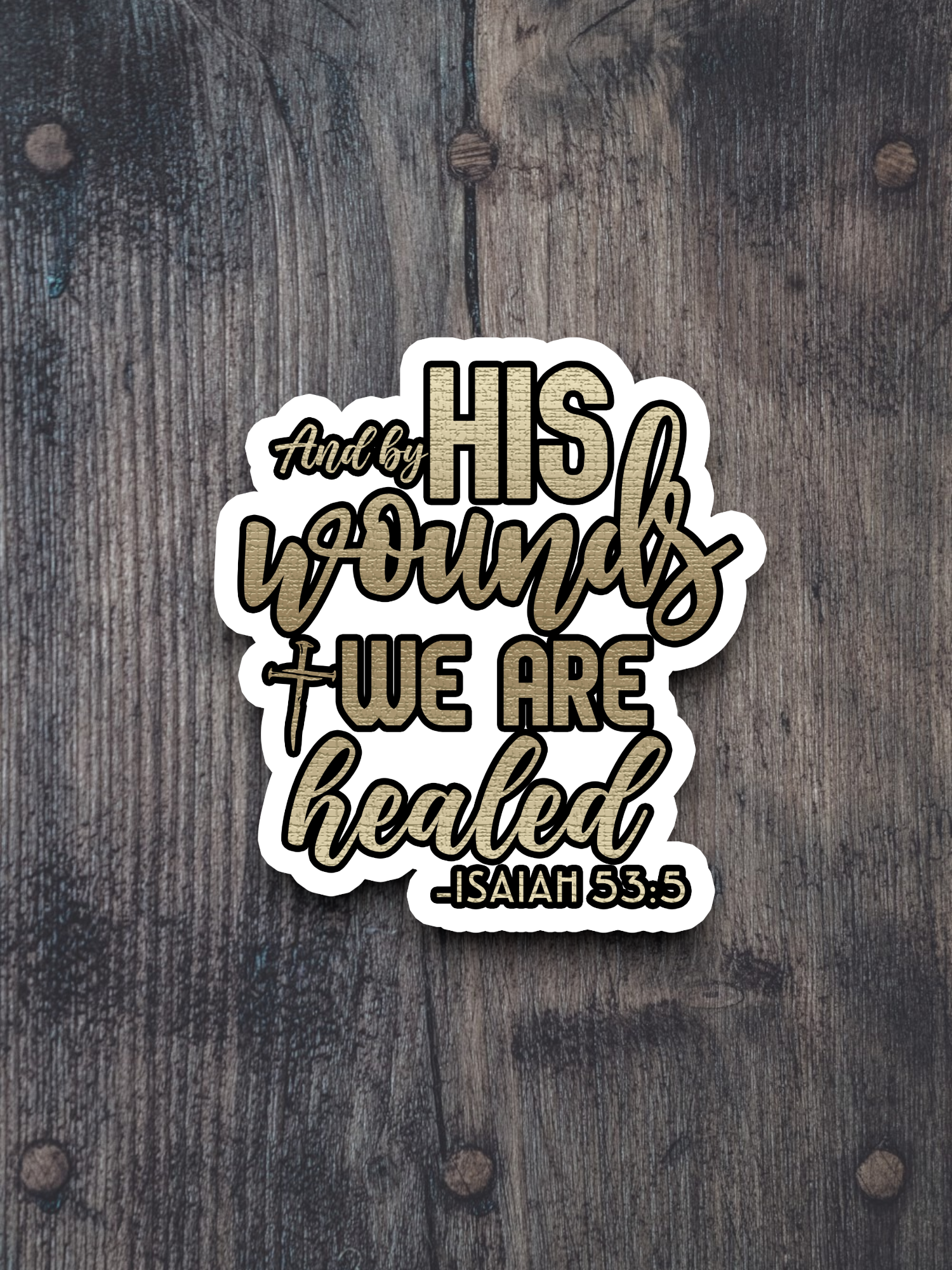 And By His Wounds We Are Healed Version 1 - Faith Sticker