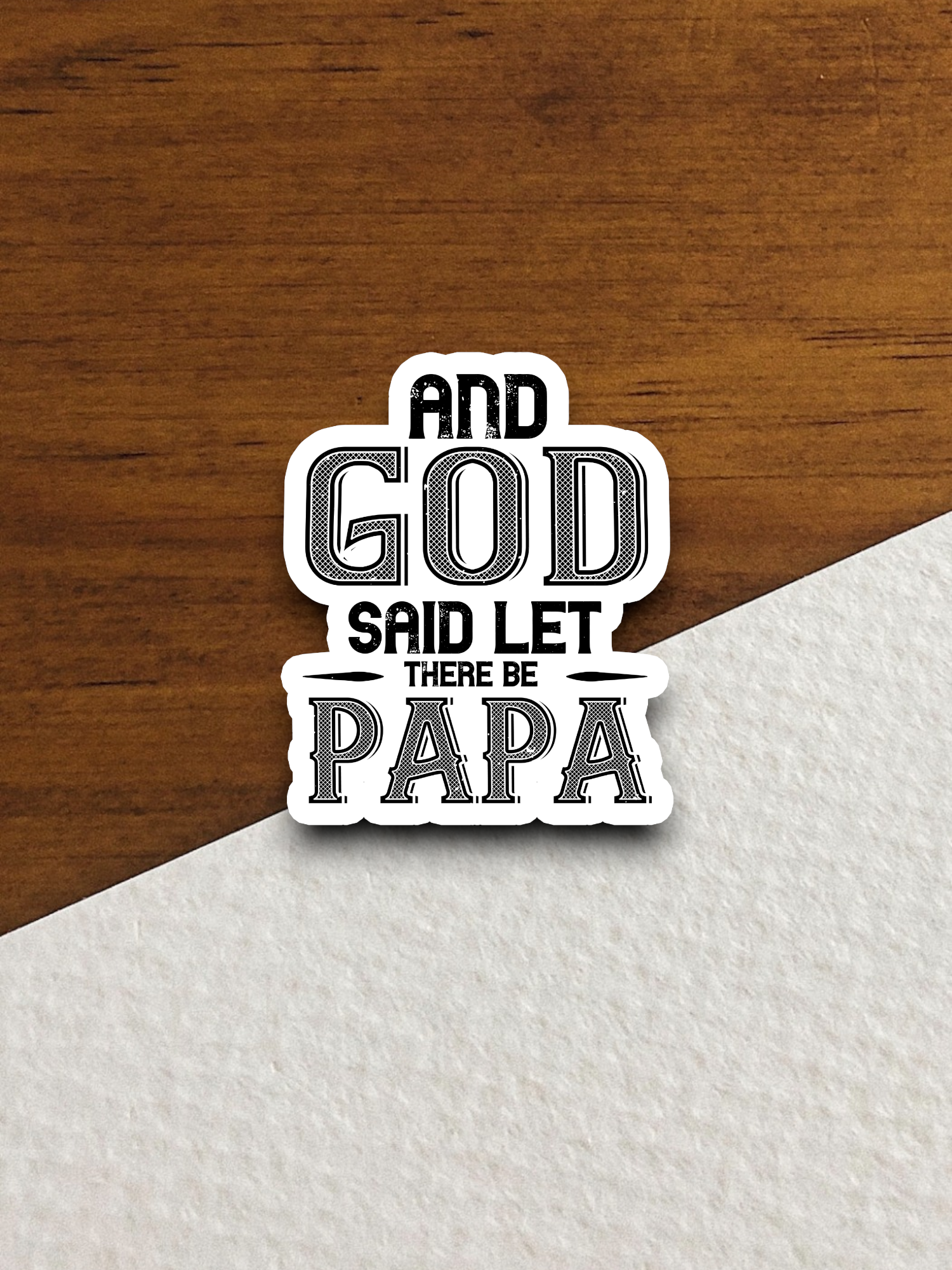 And God Said Let There be Papa - Faith Sticker