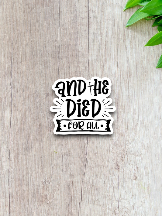 And He Died For All - Faith Sticker