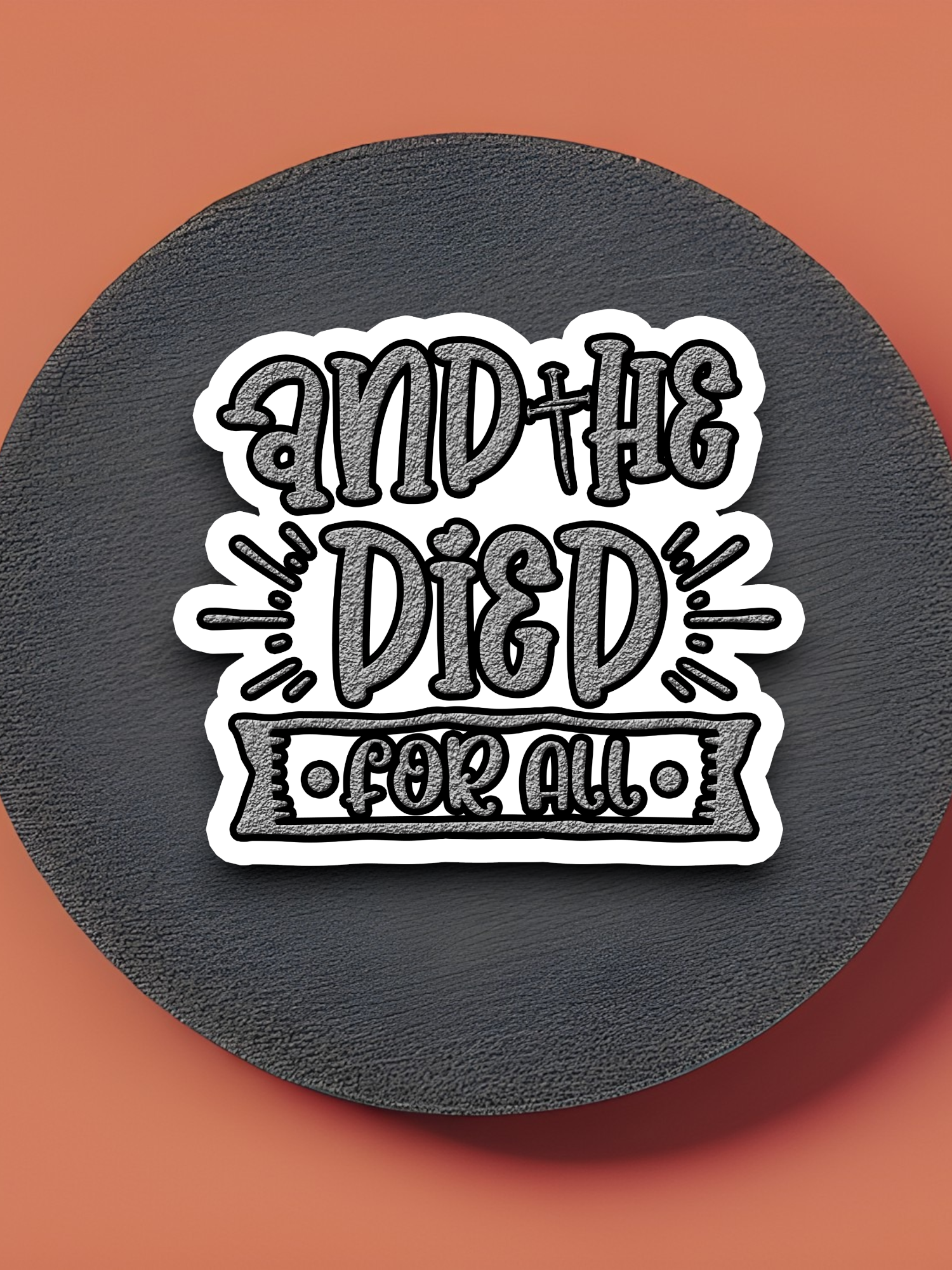 And He Died For All Version 2 - Faith Sticker