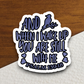 And When I Wake Up You Are Still With Me Version 3 - Faith Sticker