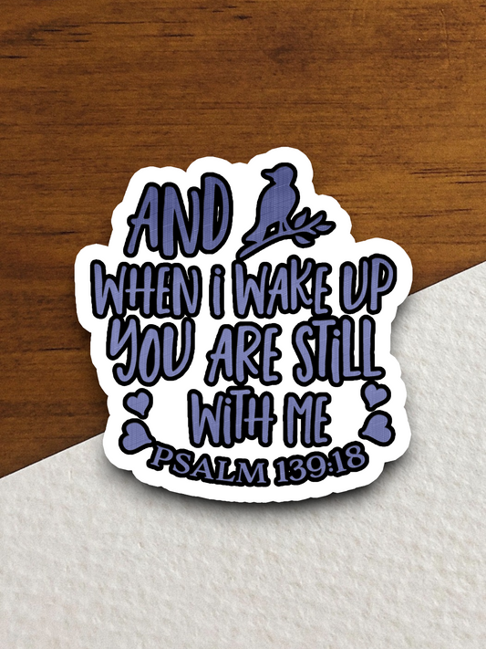 And When I Wake Up You Are Still With Me Faith Sticker