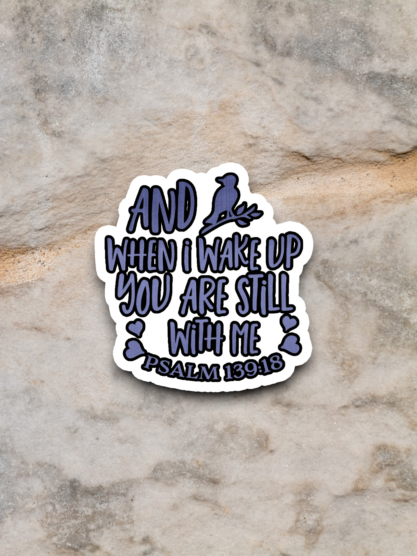 And When I Wake Up You Are Still With Me Version 3 - Faith Sticker