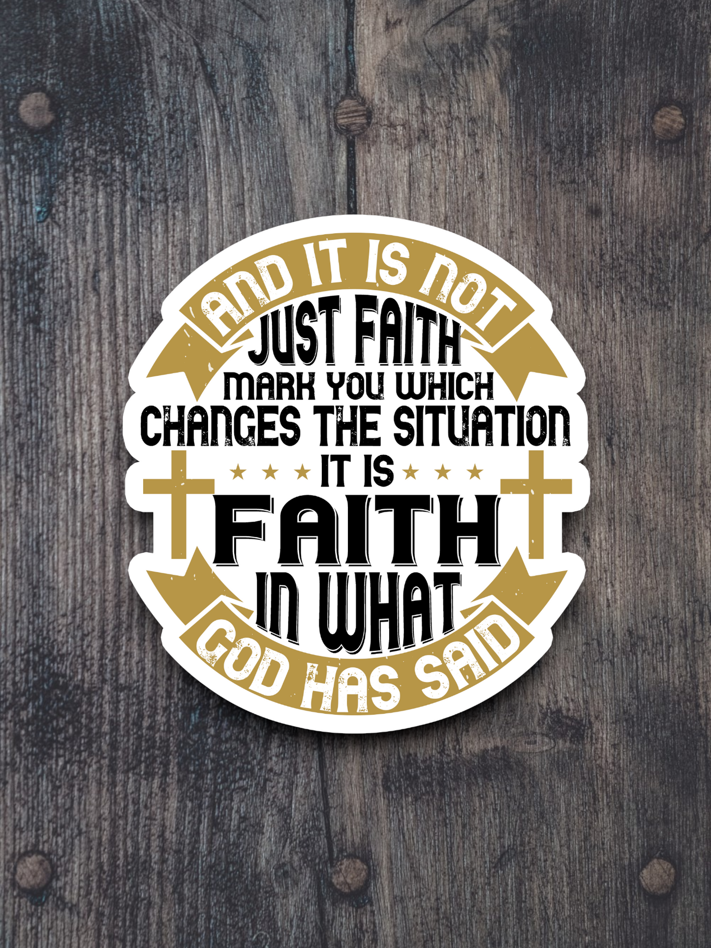 And it is Not Just Faith in What God Has Said - Version 01 - Faith Sticker