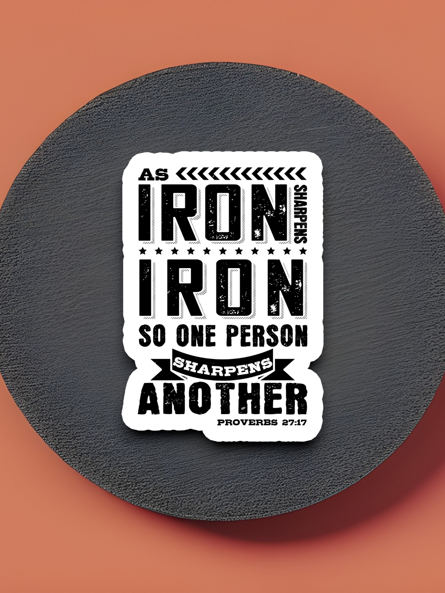 As Iron Sharpens Iron So One Person Sharpens Another - Faith Sticker