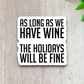 As Long As We Have Wine Sticker