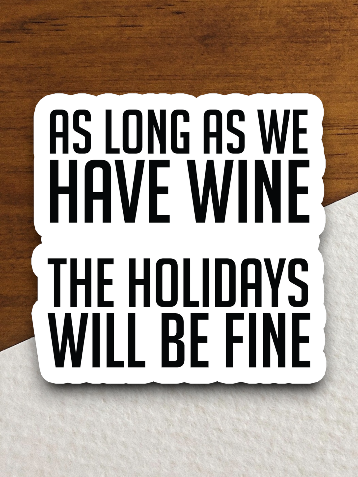 As Long As We Have Wine Sticker