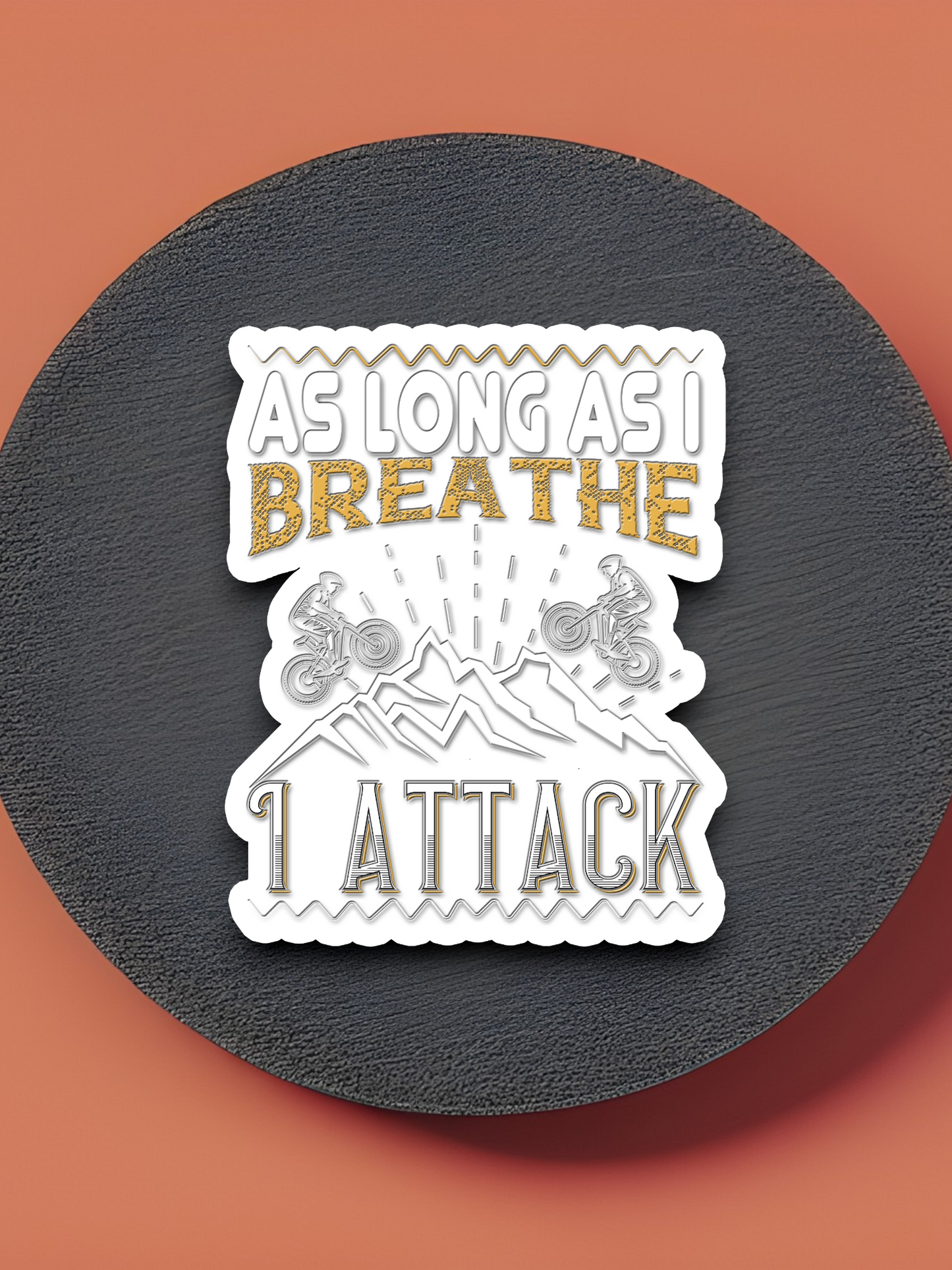 As long as I breathe I attack Sticker