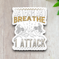 As long as I breathe I attack Sticker