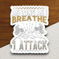 As long as I breathe I attack Sticker