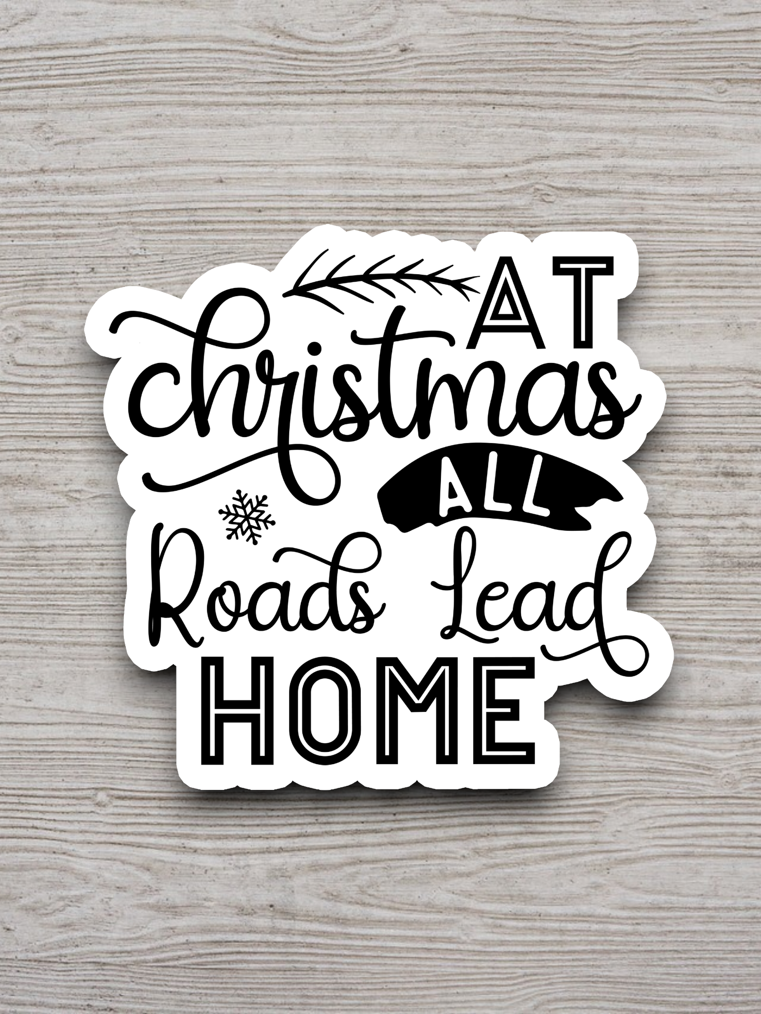 At Christmas All Roads Lead Home  1 - Holiday Sticker
